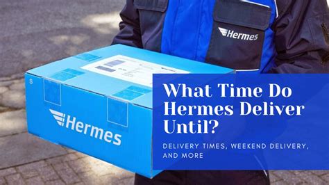 what time does hermes usually deliver|Hermes overnight delivery time.